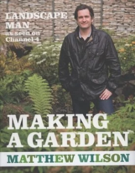 Image of Making a Garden by Matthew Wilson Hardback