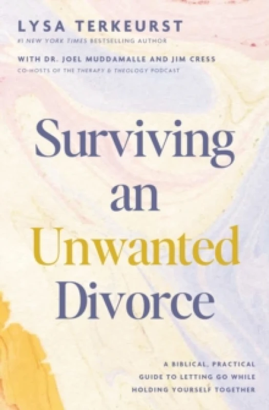 Image of Surviving an Unwanted Divorce : A Biblical, Practical Guide to Letting Go While Holding Yourself Together Hardback
