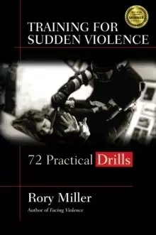 Image of Training for Sudden Violence : 72 Practice Drills
