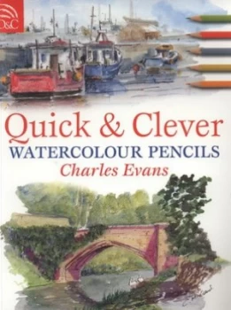 Image of Quick and Clever Watercolour Pencils by Charles Evans Book