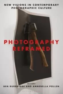 Image of Photography Reframed : New Visions in Contemporary Photographic Culture