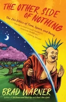 Image of The Other Side of Nothing : The Zen Ethics of Time, Space, and Being