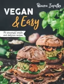 Image of Vegan & Easy : 70 Amazingly Simple and Delicious Recipes