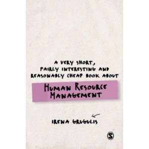 Image of A Very Short, Fairly Interesting and Reasonably Cheap Book About Human Resource Management by Irena Grugulis (Paperback,...