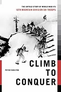 Image of climb to conquer the untold story of wwiis 10th mountain division
