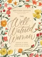 Image of well watered woman rooted in truth growing in grace flourishing in faith