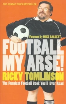 Image of Football My Arse by Ricky Tomlinson Paperback