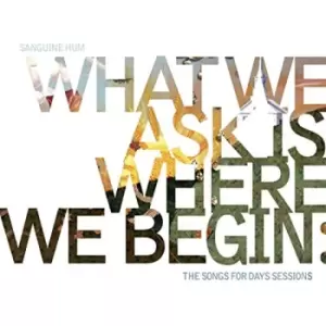 Image of Sanguine Hum - What We Ask Is Where We Begin CD