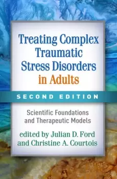 Image of Treating Complex Traumatic Stress Disorders in AdultsScientific Foundations and Therapeutic Models