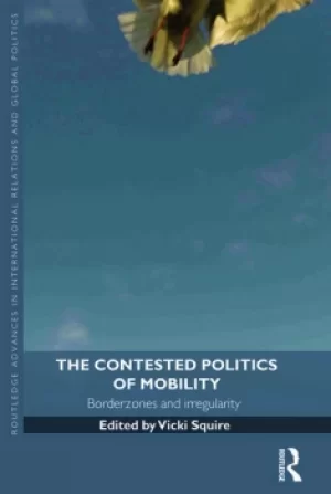 Image of The Contested Politics of MobilityBorderzones and Irregularity