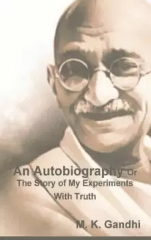 Image of An Autobiography Or The Story of My Experiments With Truth