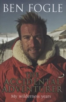 Image of The Accidental Adventurer by Ben Fogle Hardback