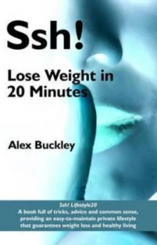 Image of Ssh Lose Weight in 20 Minutes by Alex Buckley Paperback