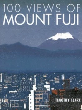Image of 100 Views of Mount Fuji by Timothy Clark Paperback