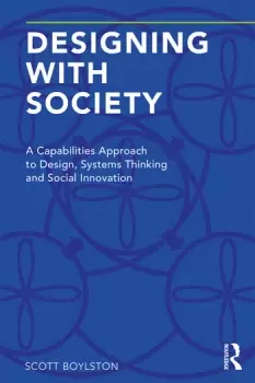 Image of Designing with SocietyA Capabilities Approach to Design Systems Thinking and Social Innovation