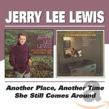 image of Jerry Lee Lewis - Another Place Another Time/she Still Comes Around CD