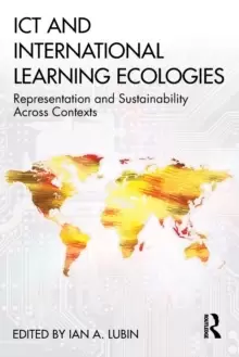 Image of ICT and International Learning Ecologies : Representation and Sustainability Across Contexts