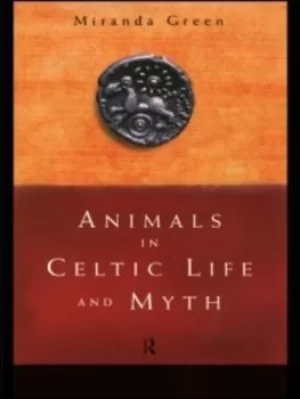 Image of Animals in Celtic Life and Myth by Miranda Green