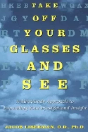 Image of take off your glasses and see a mind body approach to expanding your eyesig