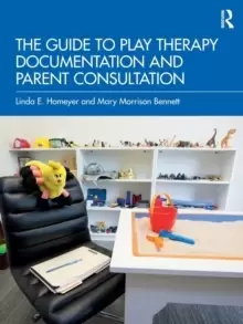 Image of The Guide to Play Therapy Documentation and Parent Consultation