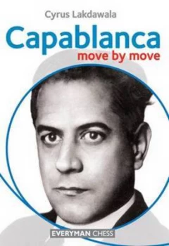 Image of Capablanca Move by Move by Cyrus Lakdawala Paperback