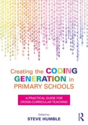 Image of Creating the Coding Generation in Primary SchoolsA Practical Guide for Cross-Curricular Teaching