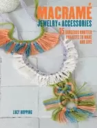 Image of macrame jewelry and accessories 35 striking projects to make and give