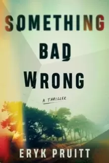 Image of Something Bad Wrong : A Thriller