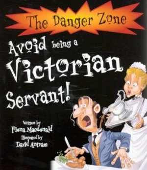 Image of Avoid Being a Victorian Servant by Fiona Macdonald and David Antram Paperback