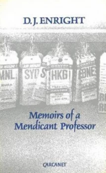 Image of Memoirs of a Mendicant Professor by D. J Enright Paperback