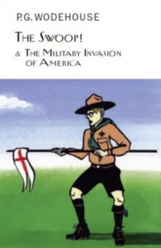 Image of The Swoop and the Military Invasion of America by P.G. Wodehouse Hardback