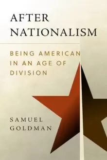 Image of After Nationalism : Being American in an Age of Division
