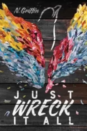 Image of Just wreck it all by N Griffin