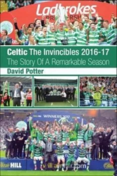 Image of Celtic - the Invincibles 2016-17 by David Potter Book