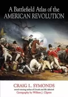 Image of A Battlefield Atlas of the American Revolution