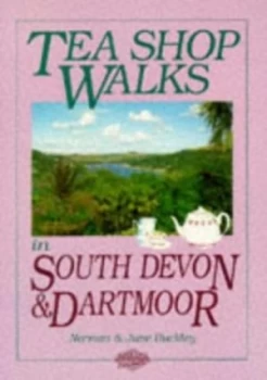Image of Tea Shop Walks in South Devon and Dartmoor by Norman Buckley and June Buckley Paperback