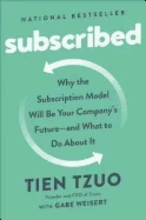 Image of subscribed why the subscription model will be your companys future and what