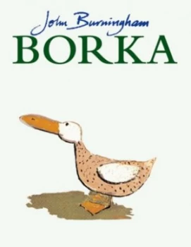 Image of Borka the Adventures of a Goose with No Feathers by John Burningham Hardback
