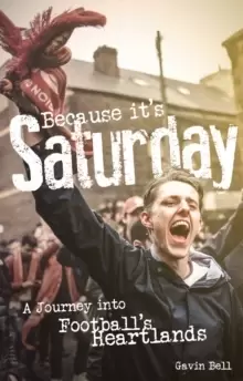 Image of Because it's Saturday : A Journey into Football's Heartland