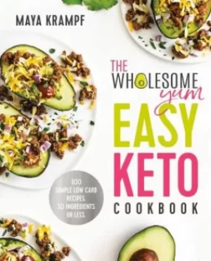 Image of The Wholesome Yum easy keto cookbook by Maya Krampf