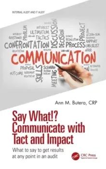 Image of Say What!? Communicate with Tact and Impact : What to say to get results at any point in an audit