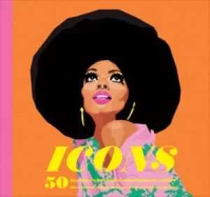 Image of icons 50 heroines who shaped contemporary culture