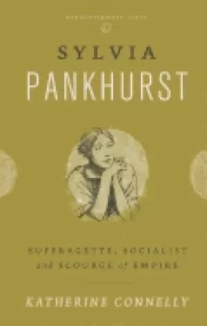 Image of sylvia pankhurst suffragette socialist and scourge of empire