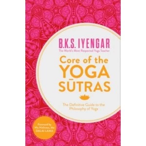 Image of Core of the Yoga Sutras : The Definitive Guide to the Philosophy of Yoga