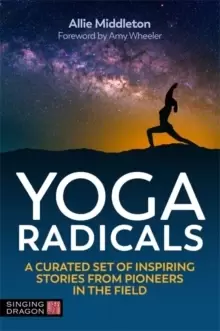 Image of Yoga Radicals : A Curated Set of Inspiring Stories from Pioneers in the Field