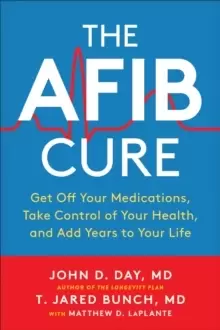 Image of The AFib Cure : Get Off Your Medications, Take Control of Your Health, and Add Years to Your Life