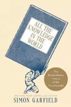 Image of All the Knowledge in the World by Simon Garfield