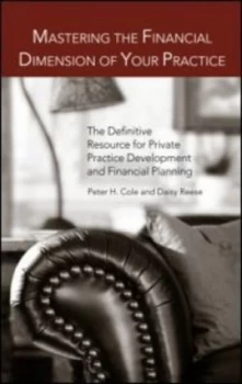 Image of Mastering the Financial Dimension of Your Practice by Peter Hays Cole Hardback
