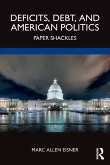 Image of Deficits, Debt, and American Politics : Paper Shackles