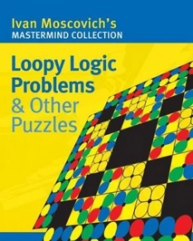 Image of Loopy Logic Problems and Other Puzzles by Ivan Moscovich Paperback